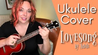 Adele’s LOVESONG Ukulele Cover [upl. by Ilene]