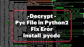 decompile pyc file with termuxdecompi python2 hardencryptدیکریپتکردنفایلهایpyc [upl. by Roberts474]