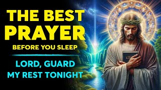 A Night Prayer Before Bed  The Best Prayers Before You Sleep  Blessed Bedtime Prayers [upl. by Spitzer]