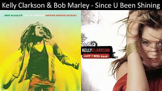 Mashup Kelly Clarkson amp Bob Marley  Since U Been Shining [upl. by Alleunamme977]