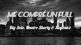 Big Soto Neutro Shorty Sinfónico  Me Compré Un Full Lyrics [upl. by Rox]