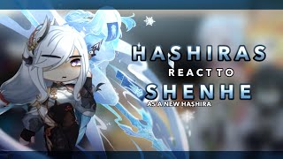 Hashiras react to Shenhe as a new hashira  AU  RoseGacha [upl. by Viens406]