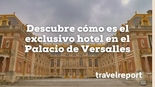 Descubre cómo es el exclusivo hotel en el Palacio de Versalles [upl. by Lowndes]