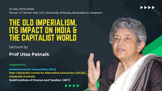 The Old Imperialism its impact on India and the Capitalist World  Prof Utsa Patnaik [upl. by Niloc]