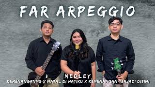 MEDLEY KemenanganMu x Natal Dihatiku x Kemenangan Terjadi Disini  Cover by FAR Arpeggio [upl. by Lacefield]