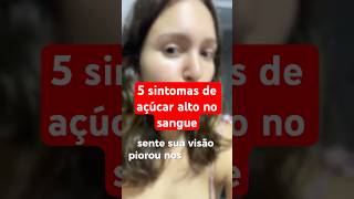 5 SINTOMAS DE AÇÚCAR ALTO NO SANGUE [upl. by Aihsas]