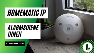 Homematic IP Alarmsirene innen  Richtig einrichten  Jetzt gibts was auf die Ohren [upl. by Durtschi]