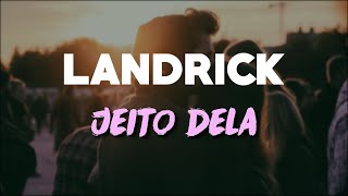 Landrick  Jeito dela 2020  LETRA [upl. by Eanahs685]