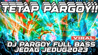 DJ PARGOY 2023 DJ PARGOY FULL BASS JEDAG JEDUG TERBARU FA GANK [upl. by Gautious696]