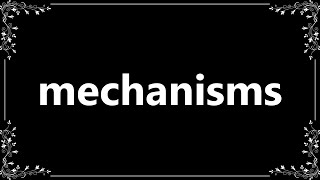 Mechanisms  Definition and How To Pronounce [upl. by Norling]