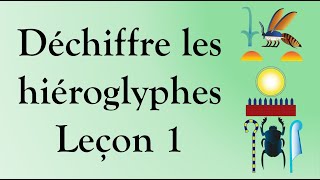 07 Déchiffre les hiéroglyphes  Leçon 1 [upl. by Nrubliw]