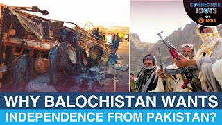 Balochistan Attack The Baloch Uprising Against Pakistan Explained  Connecting The Dots [upl. by Sage256]