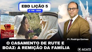 EBD Lição 5 Adultos  O Casamento de Rute e Boaz A Remição da Família  3º Tri 2024 [upl. by Campman12]