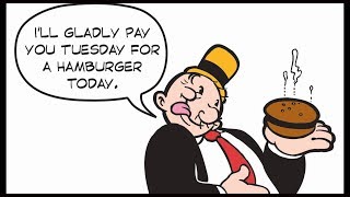 Ill Gladly Pay You Tuesday For A Hamburger Today [upl. by Moses]