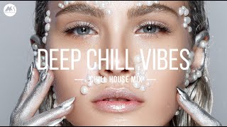 Deep Chill Vibes  Deep amp Chill House Mix [upl. by Betteanne]