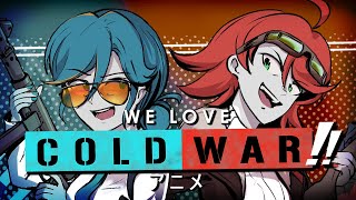 We Love Cold War The Anime [upl. by Ynehteb]