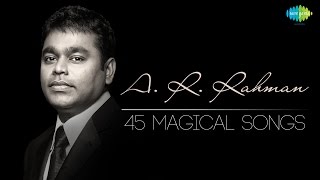 TOP 45 Songs of AR Rahman  ஏஆர் ரஹ்மான் பாடல்கள்  Magical Tamil Songs  One Stop Jukebox  HD [upl. by Lattimer]