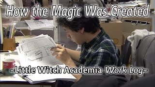 The Making of Little Witch Academia OVA English Subbed 【リトルウィッチアカデミアのドキュメンタリー 】 [upl. by Bores980]