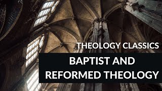 Theology Classics Baptist and Reformed Theology [upl. by Halehs781]