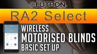 Lutron RA2 Select Tutorial  Wireless Motorised Blinds Setup NEW 2019  ADELUX [upl. by Hasan]