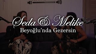 Beyoğlunda Gezersin  Seda amp Melike [upl. by Eybba]