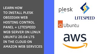 LEARN HOW TO INSTALL PLESK OBSIDIAN HCP AND LITESPEED WEB SERVER LSWS ON LINUX UBUNTU 2004 ON AWS [upl. by Nadabb]