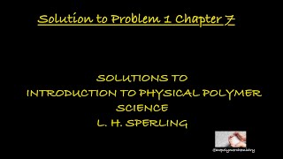 Solution to Problem 1 Chapter 7  Introduction to Physical Polymer Science  Sperling [upl. by Annayi]