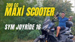 SYM JOYRİDE 16 300  300CC MAXİ SCOOTER İNCELEMESİ [upl. by Parker]