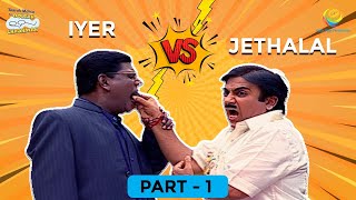 Iyer amp Jethalal Special I Part 1 I Comedy Scenes  Taarak Mehta Ka Ooltah Chashmah  तारक मेहता [upl. by Lynette]