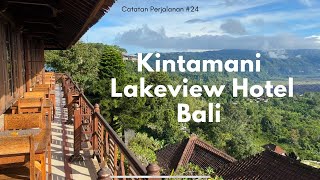 Review Hotel Di Atas Bukit Kintamani Bali  LAKEVIEW HOTEL amp RESORT  Catatan Perjalanan24 [upl. by Kinimod992]