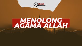 Detik Manfaat  Menolong Agama Allah [upl. by Einahpts]