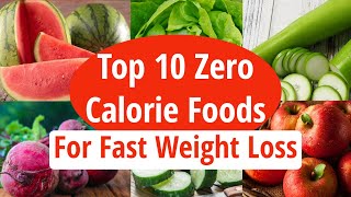 Top 10 Zero Calorie Foods For Fast Weight Loss  Low Calorie Foods  How To Lose Weight Fast [upl. by Neveda]