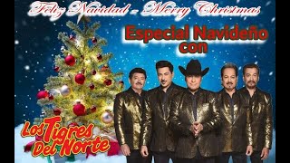 Especial Navideño Con Los Tigres Del Norte ¡Feliz Navidad ¡Merry Christmas [upl. by Halihs54]