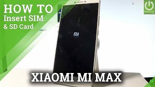 XIAOMI Mi Max Insert SIM amp SD  Nano SIM and MIcro SD Slot [upl. by Merp]