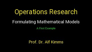 Operations Research Formulating Mathematical Models A First Example [upl. by Artenahs86]