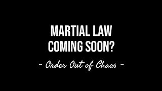 Martial Law Coming Soon  Order Out of Chaos [upl. by Glassman]