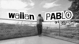 WAIIAN  PABLO Official Lyric Video [upl. by Nomed]