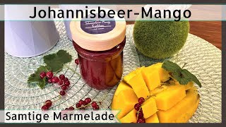 Samtige JohannisbeerMango Marmelade  Rezept und Zubereitung [upl. by Verdi]