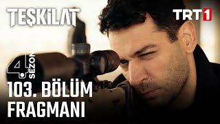 Teşkilat 103 Bölüm Fragmanı trt1 [upl. by Painter]