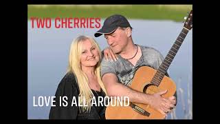 TWO CHERRIES 🍒 mit Love is all around [upl. by Adolph]