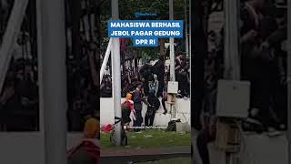 Protes Memuncak Pagar DPR di Jebol oleh Mahasiswa [upl. by Lewis]