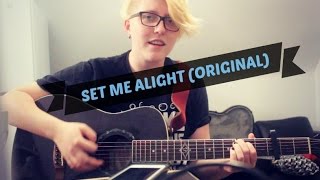 Set Me Alight Original Song  Realisticallysaying [upl. by Jegger366]