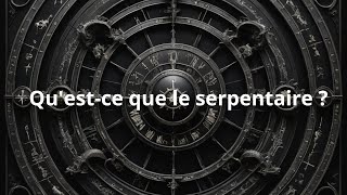 Le Serpentaire Le 13e signe du zodiaque [upl. by Alyac]