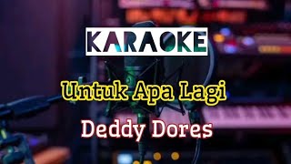 Untuk Apa LagiDeddy DoresKaraokeCoverORG24 [upl. by Akemad388]