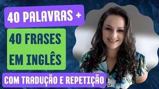 40 Palavras 40 Frases em Inglês para conversação Aumente o seu vocabulário e melhore o seu inglês [upl. by Aufmann8]