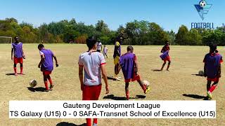 HIGHLIGHTS  TS Galaxy U15 vs SAFATransnet School of Excellence U15 Gauteng Development League [upl. by Ainaj]