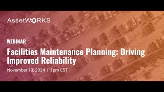 Webinar  Facilities Maintenance Planning Driving Improved Reliability [upl. by Adnulahs]