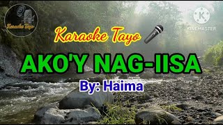 AKOY NAGIISA  HAIMA HD KARAOKE VERSION [upl. by Suidaht]