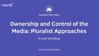 Pluralist Approaches to Ownership and Control of the Media  The Media  AQA ALevel Sociology [upl. by Anaitak]