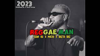 SEAN RII  REGGAE MAN ft MUCHI amp BAZTA BAZ 2023 [upl. by Ynnob]